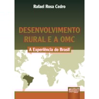 DESENVOLVIMENTO RURAL E A OMC - A EXPERIÊNCIA DO BRASIL