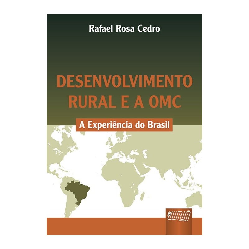 DESENVOLVIMENTO RURAL E A OMC - A EXPERIÊNCIA DO BRASIL