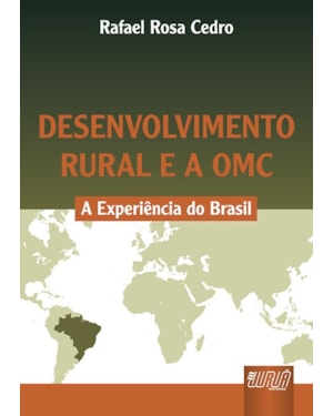 DESENVOLVIMENTO RURAL E A OMC - A EXPERIÊNCIA DO BRASIL