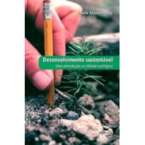 DESENVOLVIMENTO SUSTENTÁVEL - UMA INTRODUÇÃO AO DEBATE ECOLÓGICO