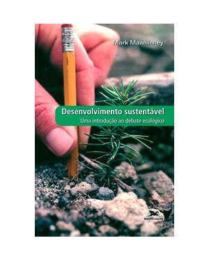 DESENVOLVIMENTO SUSTENTÁVEL - UMA INTRODUÇÃO AO DEBATE ECOLÓGICO
