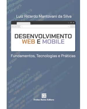 DESENVOLVIMENTO WEB E MOBILE: FUNDAMENTOS TECNOLOGIAS E PRÁTICAS