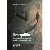 DESEQUILÍBRIO: A DECOMPOSIÇÃO NA AUSÊNCIA DE SENTIDO E A OBRIGAÇÃO DE EXISTIR