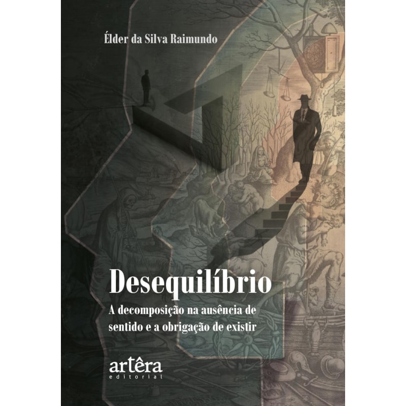 DESEQUILÍBRIO: A DECOMPOSIÇÃO NA AUSÊNCIA DE SENTIDO E A OBRIGAÇÃO DE EXISTIR