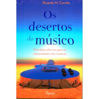 DESERTOS DO MUSICO, OS - PRINCIPIOS ETERNOS PARA AS NECESSIDADES DOS MUSICO - 1