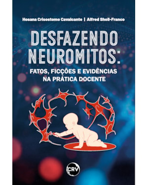 DESFAZENDO NEUROMITOS: FATOS, FICÇÕES E EVIDÊNCIAS NA PRÁTICA DOCENTE