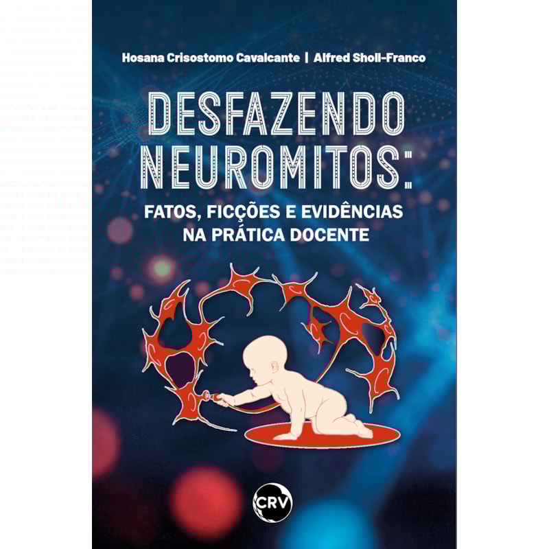 DESFAZENDO NEUROMITOS: FATOS, FICÇÕES E EVIDÊNCIAS NA PRÁTICA DOCENTE