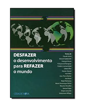 DESFAZER O DESENVOLVIMENTO PARA REFAZER O MUNDO