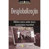 DESGLOBALIZAÇÃO - IDÉIAS PARA UMA NOVA ECONOMIA MUNDIAL DESGLOBALIZAÇÃO - IDÉIAS PARA UMA NOVA ECONOMIA MUNDIAL
