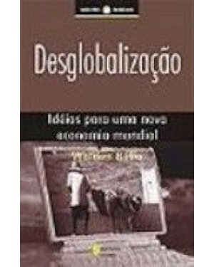 DESGLOBALIZAÇÃO - IDÉIAS PARA UMA NOVA ECONOMIA MUNDIAL