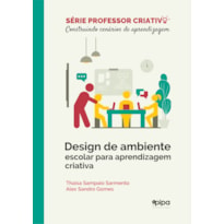 DESIGN DE AMBIENTE ESCOLAR PARA APRENDIZAGEM CRIATIVA