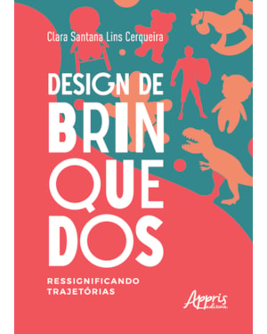 DESIGN DE BRINQUEDOS: RESSIGNIFICANDO TRAJETÓRIAS