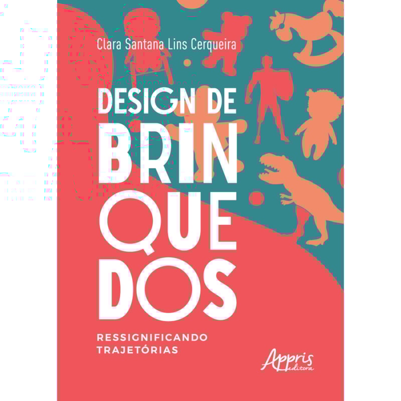 DESIGN DE BRINQUEDOS: RESSIGNIFICANDO TRAJETÓRIAS
