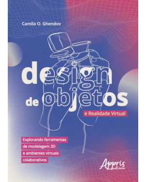 DESIGN DE OBJETOS E REALIDADE VIRTUAL: EXPLORANDO FERRAMENTAS DE MODELAGEM 3D E AMBIENTES VIRTUAIS COLABORATIVOS
