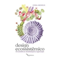 DESIGN ECOSSISTÊMICO: UM CAMINHO ECO-DECOLONIAL PARA A REGENERAÇÃO