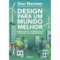 DESIGN PARA UM MUNDO MELHOR: SIGNIFICATIVO, SUSTENTÁVEL E CENTRADO NA HUMANIDADE