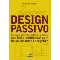 DESIGN PASSIVO: GUIA PARA CONHECER, ENTENDER E APLICAR CONFORTO AMBIENTAL COM BAIXO CONSUMO ENERGÉTICO