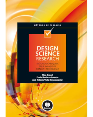 DESIGN SCIENCE RESEARCH: MÉTODO DE PESQUISA PARA AVANÇO DA CIÊNCIA E TECNOLOGIA