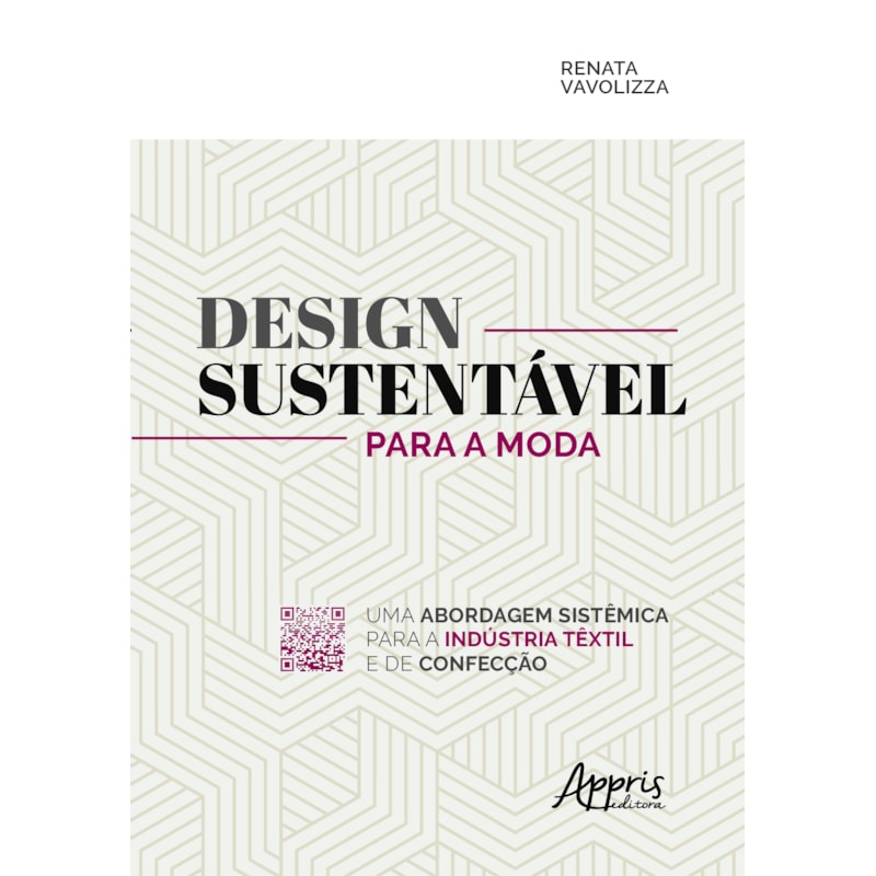 DESIGN SUSTENTÁVEL PARA A MODA: UMA ABORDAGEM SISTÊMICA PARA A INDÚSTRIA TÊXTIL E DE CONFECÇÃO