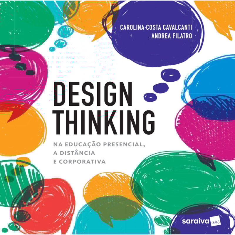 DESIGN THINKING NA EDUCAÇÃO PRESENCIAL, À DISTÂNCIA E CORPORATIVA: NA EDICAÇÃO PRESENCIAL, A DISTÂNCIA E CORPORATIVA