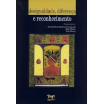 DESIGUALDADE, DIFERENÇA E RECONHECIMENTO