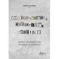 DESIGUALDADE, DIFERENÇA, POLÍTICA: ANÁLISES INTERDISCIPLINARES EM TEMPOS DE PANDEMIAS