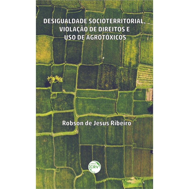 DESIGUALDADE SOCIOTERRITORIAL, VIOLAÇÃO DE DIREITOS E USO DE AGROTÓXICOS