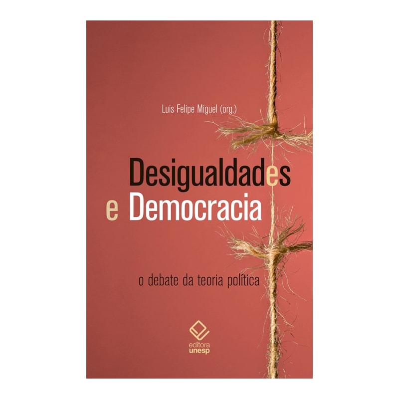 DESIGUALDADES E DEMOCRACIA - O DEBATE DA TEORIA POLÍTICA