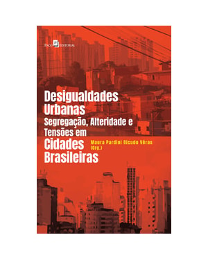 Desigualdades urbanas, segregação, alteridade e tensões em cidades brasileiras