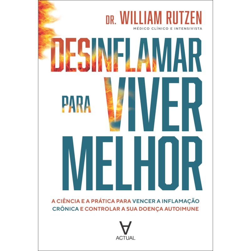 Desinflamar para viver melhor: a ciência e a prática para vencer a inflamação crônica e controlar a sua doença autoimune