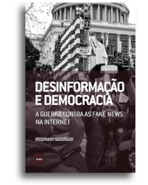 DESINFORMAC¸A~O E DEMOCRACIA: A GUERRA CONTRA AS FAKE NEWS NA INTERNET