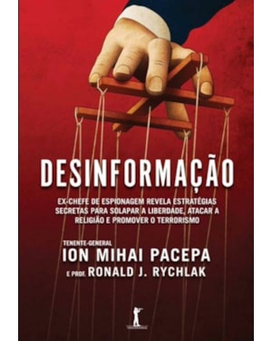 DESINFORMAÇÃO - EX-CHEFE DE ESPIONAGEM REVELA ESTRATÉGIAS SECRETAS PARA SOLAPAR A LIBERDADE