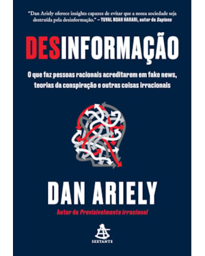 DESINFORMAÇÃO: O QUE FAZ PESSOAS RACIONAIS ACREDITAREM EM FAKE NEWS, TEORIAS DA CONSPIRAÇÃO E OUTRAS COISAS IRRACIONAIS