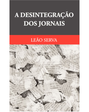 DESINTEGRAÇÃO DOS JORNAIS, A