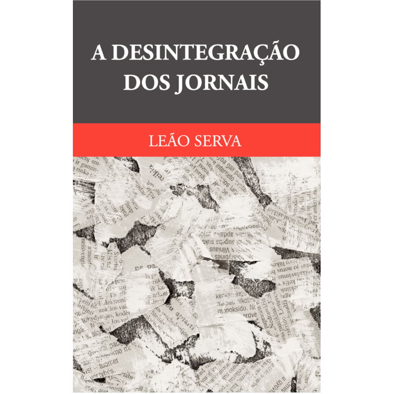DESINTEGRAÇÃO DOS JORNAIS, A