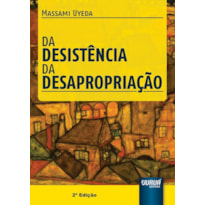 DESISTÊNCIA DA DESAPROPRIAÇÃO, DA