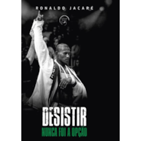 Desistir nunca foi a opção