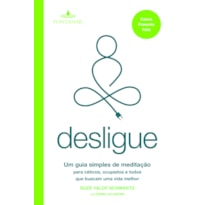 DESLIGUE: UM GUIA SIMPLES DE MEDITAÇÃO PARA CÉTICOS, OCUPADOS E TODOS QUE BUSCAM UMA VIDA MELHOR