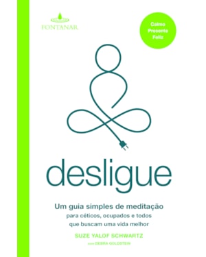 DESLIGUE: UM GUIA SIMPLES DE MEDITAÇÃO PARA CÉTICOS, OCUPADOS E TODOS QUE BUSCAM UMA VIDA MELHOR