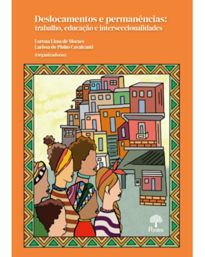 DESLOCAMENTOS E PERMANÊNCIAS - TRABALHO, EDUCAÇÃO E INTERSECCIONALIDADES