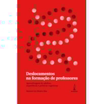 DESLOCAMENTOS NA FORMAÇÃO DE PROFESSORES: APRENDIZAGEM DE ADULTOS, EXPERIÊNCIA E POLÍTICAS COGNITIVAS