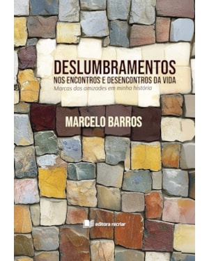 Deslumbramentos nos encontros e desencontros da vida: marcas das amizades em minha história