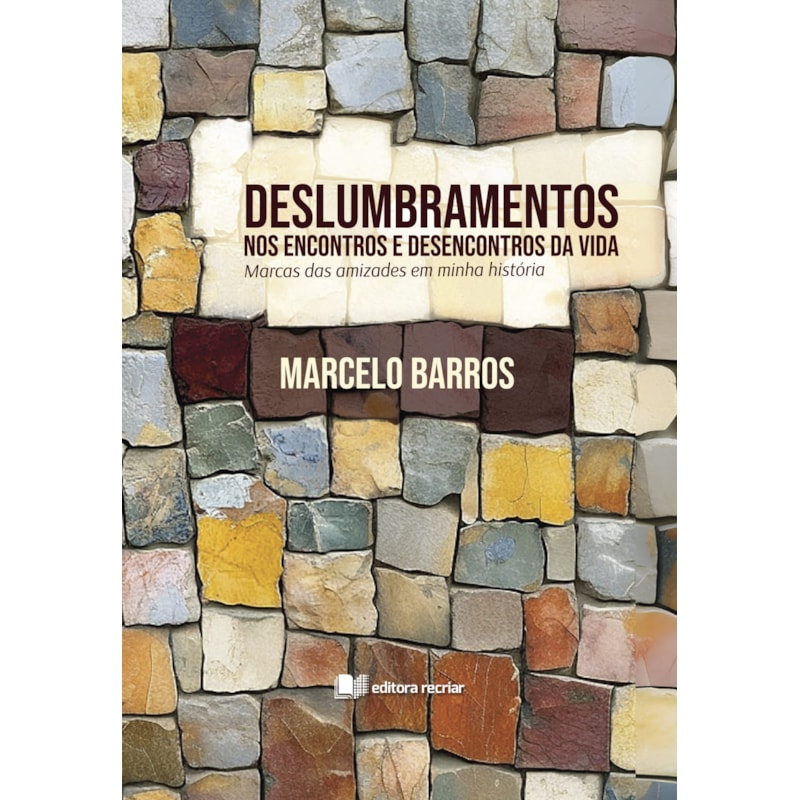 Deslumbramentos nos encontros e desencontros da vida: marcas das amizades em minha história