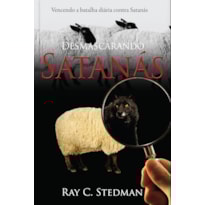 Desmascarando Satanás: vencendo a batalha diária contra Satanás