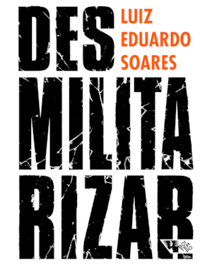 DESMILITARIZAR - SEGURANÇA PÚBLICA E DIREITOS HUMANOS