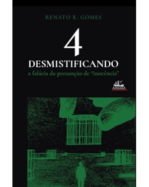 DESMISTIFICANDO A FALÁCIA DA PRESUNÇÃO DE