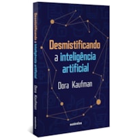 DESMISTIFICANDO A INTELIGÊNCIA ARTIFICIAL: 2ª EDIÇÃO REVISADA E AMPLIADA