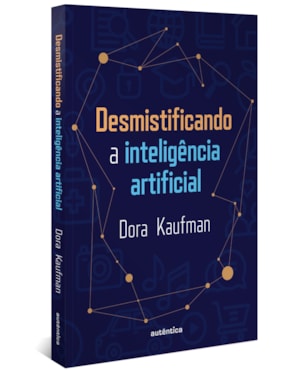 DESMISTIFICANDO A INTELIGÊNCIA ARTIFICIAL: 2ª EDIÇÃO REVISADA E AMPLIADA