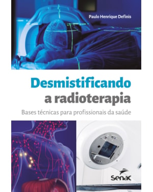 DESMISTIFICANDO A RADIOTERAPIA: BASES TÉCNICAS PARA PROFISSIONAIS DA SAÚDE