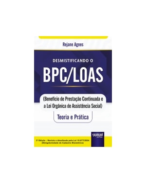 DESMISTIFICANDO O BPC/LOAS - TEORIA E PRÁTICA